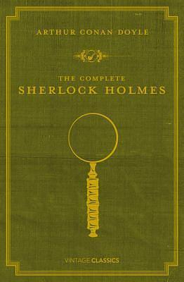 The Complete Sherlock Holmes by Arthur Conan Doyle