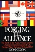 Forging the Alliance: NATO 1945-1950 by Don Cook