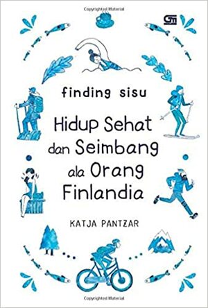Finding Sisu: Hidup Sehat Dan Seimbang Ala Orang Finlandia by Katja Pantzar