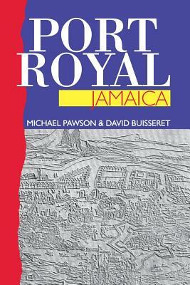 Port Royal, Jamaica by David Buisseret, Michael Pawson