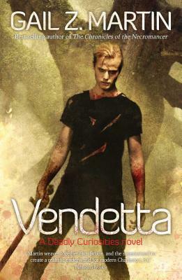 Vendetta, Volume 2: A Deadly Curiosities Novel by Gail Z. Martin