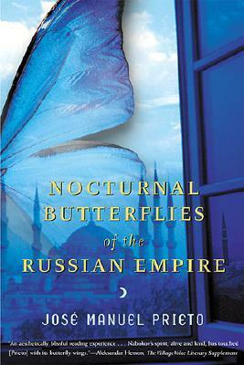 Nocturnal Butterflies Of The Russian Empire: A Novel by José Manuel Prieto
