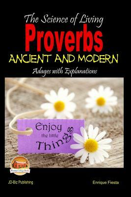The Science of Living - Proverbs: Ancient and Modern Adages with Explanations by Enrique Fiesta, John Davidson