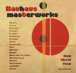 Bauhaus Masterworks: New World View by Michael Robinson