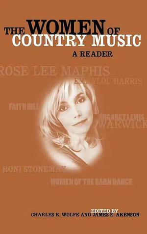 The Women of Country Music: A Reader by Charles K. Wolfe