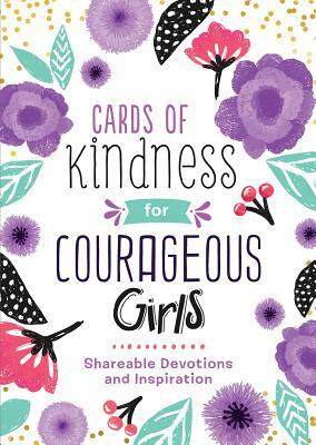 Cards of Kindness for Courageous Girls: Shareable Devotions and Inspiration by Compiled by Barbour Staff