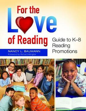 For the Love of Reading: Guide to K-8 Reading Promotions by Nancy L. Baumann