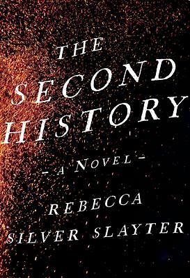 THE SECOND HISTORY by Rebecca Silver Slayter, Rebecca Silver Slayter