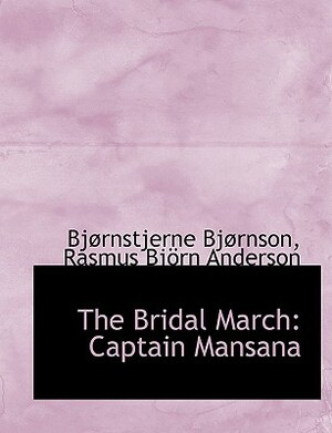 The Bridal March: Captain Mansana by Rasmus Bjorn Anderson, Bjørnstjerne Bjørnson