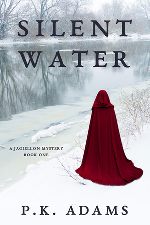 Silent Water (A Jagiellon Mystery Book One) by P.K. Adams