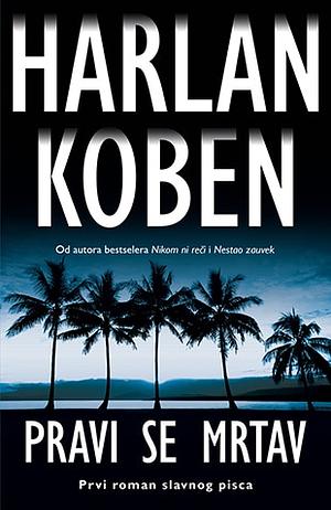 Pravi se mrtav by Harlan Coben