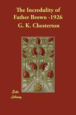 The Incredulity of Father Brown -1926 by G.K. Chesterton