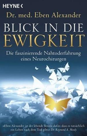 Blick in die Ewigkeit by Eben Alexander