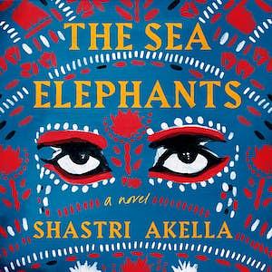 The Sea Elephants by Shastri Akella
