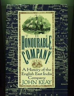 Honourable Company: A History of the English East India Company by John Keay