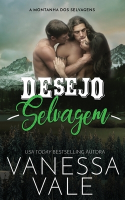 Desejo Selvagem by Vanessa Vale