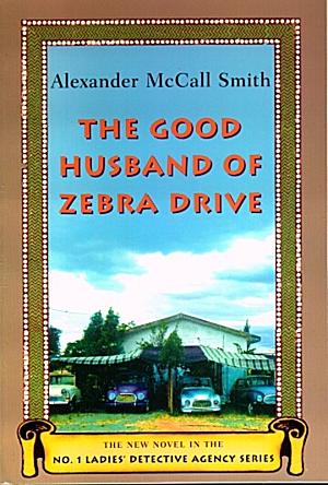 The Good Husband of Zebra Drive by Alexander McCall Smith