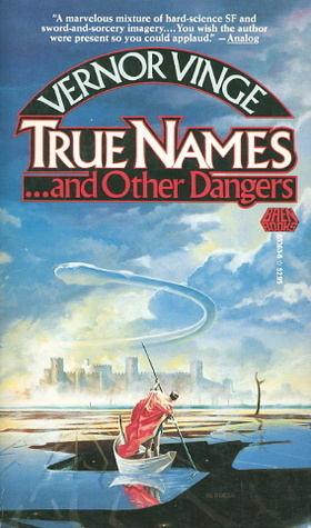 True Names... and Other Dangers by Vernor Vinge