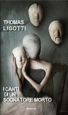 I canti di un sognatore morto by Thomas Ligotti, Armando Corridore