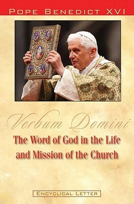 Verbum Domini: The Word of God in the Life and Mission of the Church by Benedict XVI