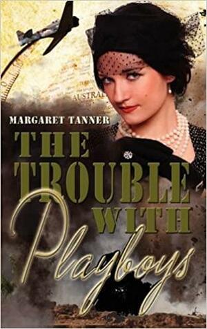 The Trouble with Playboys by Margaret Tanner