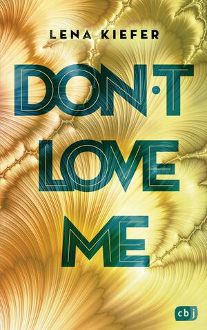 Don't LOVE me by Lena Kiefer