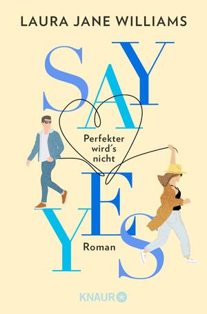 Say yes - Perfekter wird‘s nicht by Laura Jane Williams