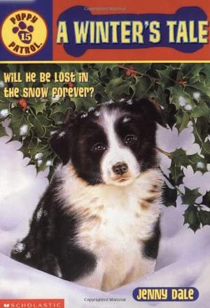 Puppy Patrol 15: A Winter's Tale by Jenny Dale