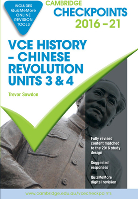 Cambridge Checkpoints Vce History Chinese Revolution 2012-14 by Trevor Sowdon