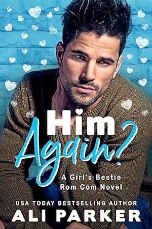 Him Again? (A Girl's Bestie Rom Com Novel Book 2) by Ali Parker