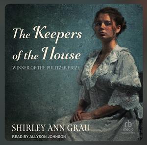 The Keepers of the House by Shirley Ann Grau