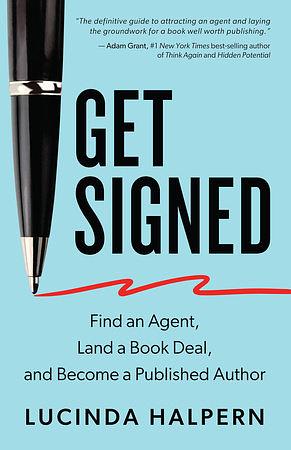 Get Signed: Find an Agent, Land a Book Deal, and Become a Published Author by Lucinda Halpern