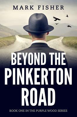 Beyond the Pinkerton Road by Mark Fisher