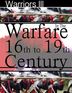 Warfare in the 16th to 19th Century by Mark Bergin