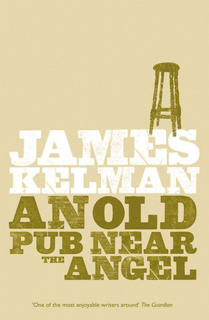 An Old Pub Near the Angel by James Kelman