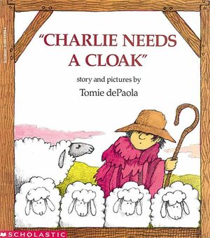 Charlie Needs A Cloak by Tomie dePaola