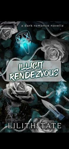 Illicit Rendezvous by Lilith Tate