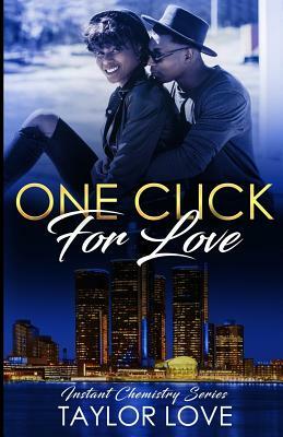 One Click For Love: Instant Chemistry Series by Taylor Love