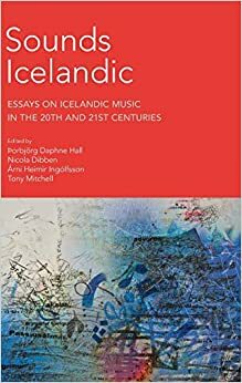 Sounds Icelandic by Tony Mitchell, Árni Heimir Ingólfsson, Nicola Dibben, Þorbjörg Daphne Hall