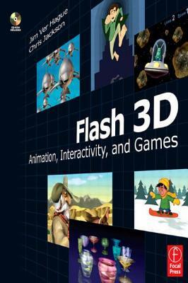 Flash 3D: Animation, Interactivity, and Games [With CDROM] by Jim Ver Hague, Chris Jackson