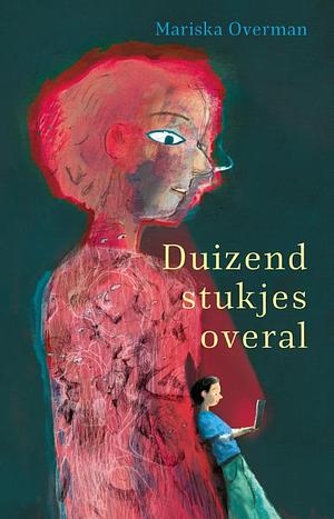 Duizend stukjes overal by Mariska Overman