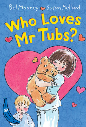 Who Loves Mr Tubs? by Susan Hellard, Bel Mooney