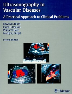 Ultrasonography in Vascular Diseases: A Practical Approach to Clinical Problems by Edward I. Bluth