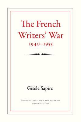 The French Writers' War, 1940-1953 by Gisèle Sapiro