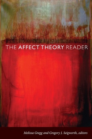 The Affect Theory Reader by Gregory J. Seigworth, Melissa Gregg