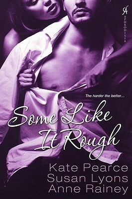 Some Like It Rough by Kate Pearce, Susan Lyons, Anne Rainey