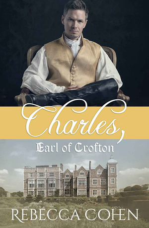 Charles, Earl of Crofton by Rebecca Cohen, Rebecca Cohen