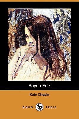 Bayou Folk (Dodo Press) by Kate Chopin