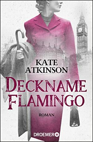Deckname Flamingo: Roman by Kate Atkinson