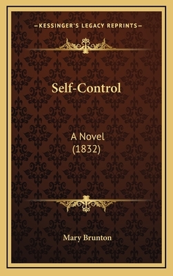 Self-Control [Mothers of the Novel Reprint Series] by Mary Brunton